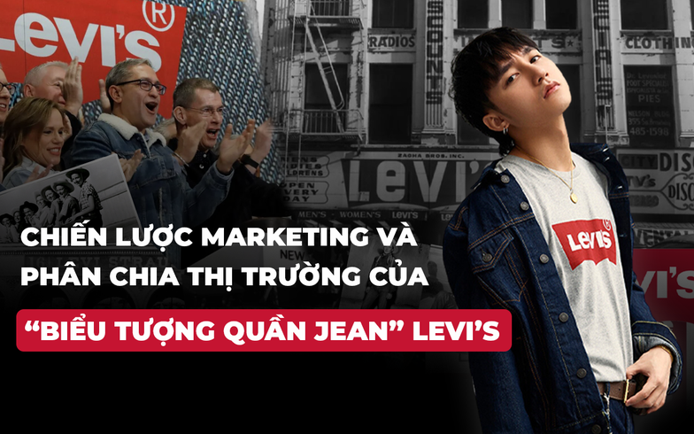 Chiến lược marketing và phân chia thị trường của “Biểu tượng quần jean” toàn cầu Levi’s giúp thương hiệu tồn tại gần 200 năm