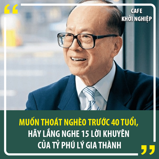 MUỐN THOÁT NGHÈO TRƯỚC 40 TUỔI, HÃY LẮNG NGHE 15 LỜI KHUYÊN CỦA TỶ PHÚ LÝ GIA THÀNH
